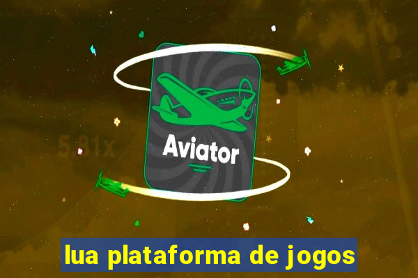 lua plataforma de jogos